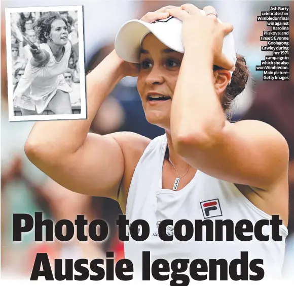  ?? Main picture: Getty Images ?? Ash Barty celebrates her Wimbledon final win against Karolina Pliskova; and (inset) Evonne Goolagong Cawley during her 1971 campaign in which she also won Wimbledon.
