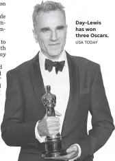  ??  ?? Day-Lewis has won three Oscars. USA TODAY