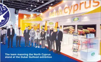  ??  ?? The team manning the North Cyprus stand at the Dubai Gulfood exhibition