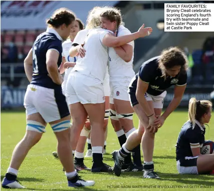  ?? PICTURE: NAOMI BAKER, RFU/THE RFU COLLECTION VIA GETTY IMAGES ?? FAMILY FAVOURITES: Bryony Cleall celebrates scoring England’s fourth try with teammate and twin sister Poppy Cleall at Castle Park