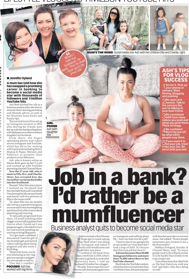  ??  ?? FOCUSED Ash has worked with big firms
GIRL POWER Ash with daughter Ella
MUM’S MU THE WORD
Social media star Ash with her children Ella and Charlie, right