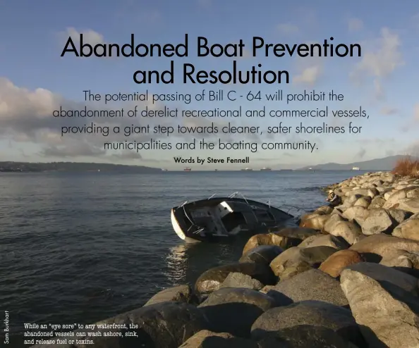  ??  ?? While an “eye sore” to any waterfront, the abandoned vessels can wash ashore, sink, and release fuel or toxins.