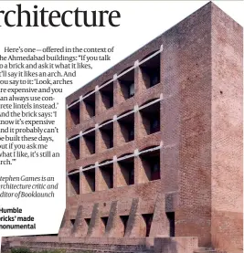  ?? PHOTO: INDIAN INSTITUTE OF MANAGEMENT ?? Stephen Games is an architectu­re critic and editor of Booklaunch
‘Humble bricks’ made monumental