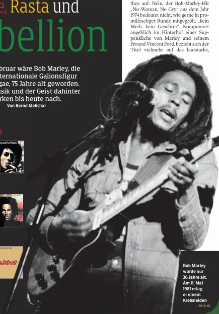  ?? AP (3), KK ?? Bob Marley wurde nur 36 Jahre alt. Am 11. Mai 1981 erlag er einem Krebsleide­n