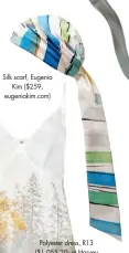  ??  ?? Silk scarf, Eugenia Kim ($259, eugeniakim.com)