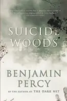  ?? By Benjamin Percy Graywolf (208 pages, $16) ?? “Suicide Woods”