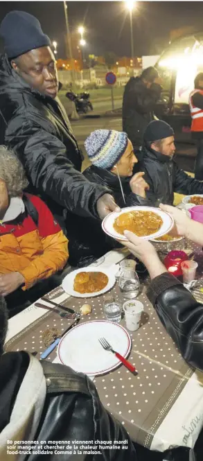  ??  ??  personnes en moyenne viennent chaque mardi soir manger et chercher de la chaleur humaine au food-truck solidaire Comme à la maison.