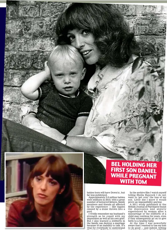  ??  ?? Before tragedy struck: Bel and Daniel in 1975 and (inset) being interviewe­d about the loss of her second son for a midwife training film BEL HOLDING HER FIRST SON DANIEL WHILE PREGNANT WITH TOM