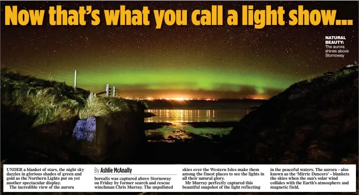  ??  ?? NATURAL BEAUTY: The aurora shines above Stornoway