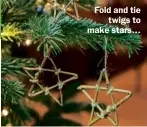  ??  ?? Fold and tie twigs to make stars…