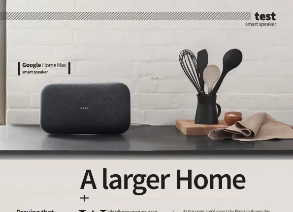  ??  ?? Google Home Max smart speaker