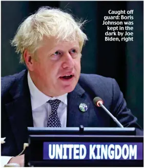  ?? ?? Caught off guard: Boris Johnson was kept in the dark by Joe Biden, right