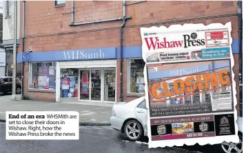  ??  ?? End of an era WHSMith are set to close their doors in Wishaw. Right, how the Wishaw Press broke the news