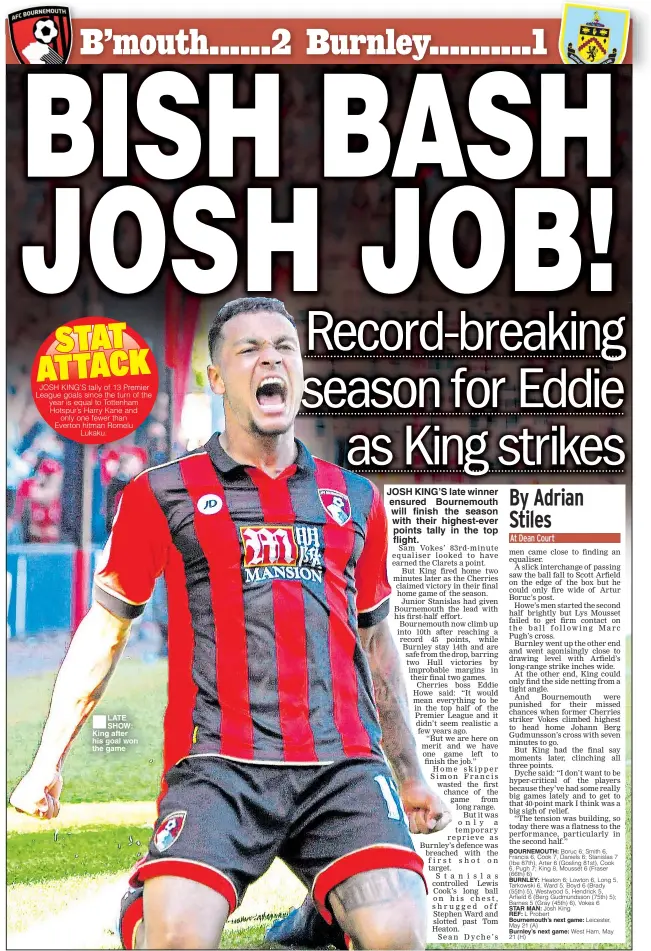  ??  ?? LATE SHOW: King after his goal won the game JOSH KING’S late winner ensured Bournemout­h will finish the season with their highest-ever points tally in the top flight.