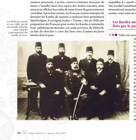  ??  ?? Les Bedirxan, posant ici vers 1880, ont été une famille influente dans l’histoire contempora­ine des Kurdes de Syrie.