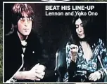  ??  ?? BEAT HIS LINE-UP Lennon and Yoko Ono