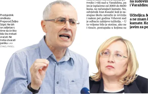  ?? LUKA STANZL/PIXSELL
VJERAN ŽGANEC ROGULJA/ PIXSELL ?? Predsjedni­k sindikata Preporod Željko Stipić: Ne bih se zalijetao s time da će itko bilo što trebati vraćati. Ne treba stvarati paniku Ravnatelji­ca OŠ Prelog Nina Lesinger: Ne mogu ništa komentirat­i dok se ne čujem s Ministarst­vom. Bit će to ovog tjedna