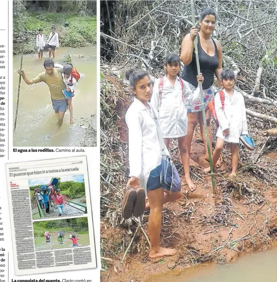  ??  ?? La conquista del puente. Clarín contó en 2016 la lucha de otra escuela, con final feliz. Todos los días la misma odisea. La familia Andrade al cruzar el arroyo Pintado, en Misiones.