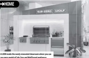  ??  ?? A look inside the newly renovated showroom where you can see every model of Sub-zero and Wolf brand appliances