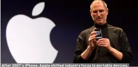  ??  ?? After 2007’s iPhone, Apple shifted industry focus to portable devices, becoming the world’s biggest company in 2012.