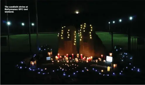  ??  ?? The candlelit shrine at Ballymanus GFC last weekend.