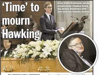  ??  ?? Actor Eddie Redmayne speaks at funeral for Stephen Hawking (inset). Hawking’s wife Jane and son Timothy (below).