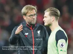  ?? — Reuters ?? Liverpool Manager Juergen Klopp with Loris Karius at the end of the match.