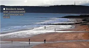  ?? ?? ● Benllech beach was contaminat­ed with sewage last week