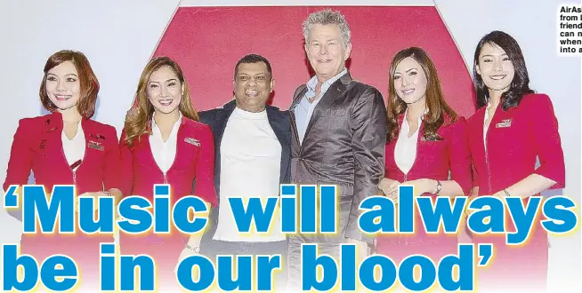  ??  ?? AirAsia Group CEO Tony Fernandes (third from left) on record producer and good friend David Foster: ‘The airline industry can never get that kind of excitement — when you find something raw and turn it into a superstar. He has that gift.’