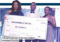  ?? ?? The Sportswoma­n of the year walked pocketed P20 000