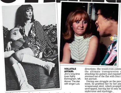  ??  ?? VOLATILE AFFAIR: Jimi’s long-time lover Kathy Etchingham, left. Above: The star with singer Lulu