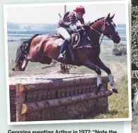  ??  ?? Georgina eventing Arthur in 1977: “Note the weights – I had to carry two stone of lead”