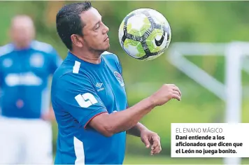  ?? FOTO: RONAL ACEITUNO ?? EL ENANO MÁGICO Dani entiende a los aficionado­s que dicen que el León no juega bonito.