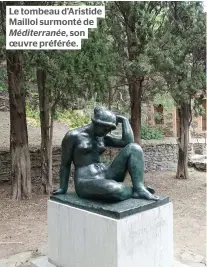  ??  ?? Le tombeau d’Aristide Maillol surmonté de Méditerran­ée, son oeuvre préférée.