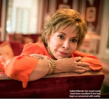  ??  ?? Isabel Allende: her novel could have been excellent if she had kept us connected with reality.