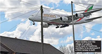  ?? PHOTO: GRAHAME LARTER ?? Plane landing over the village of Longford, north-west of Heathrow, and likely to be destroyed if a third runway is built
