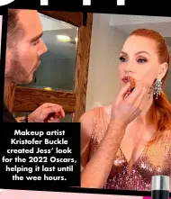  ?? ?? Makeup artist Kristofer Buckle created Jess’ look for the 2022 Oscars, helping it last until the wee hours.