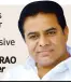  ??  ?? The Chief Minister is just 64 now, younger than many... Telangana requires such an aggressive Chief Minister.”
K.T. RAMA RAO Minister