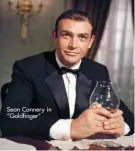 ??  ?? Sean Connery in “Goldfinger”