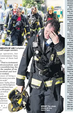  ??  ?? BREATH OF AIR Firefighte­rs with oxygen canisters SPENT The strain shows on one hero’s face