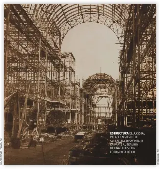  ??  ?? ESTRUCTURA DEL CRYSTAL PALACE EN SU SEDE DE SYDENHAM, DESMONTADA EN PARTE AL TÉRMINO DE UNA EXPOSICIÓN. FOTOGRAFÍA DE 1911.