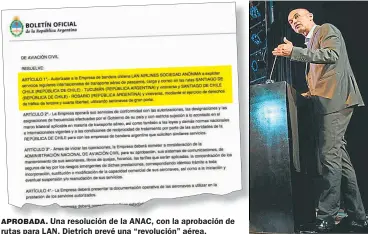  ?? CEDOC PERFIL ?? APROBADA. Una resolución de la ANAC, con la aprobación de rutas para LAN. Dietrich prevé una “revolución” aérea.