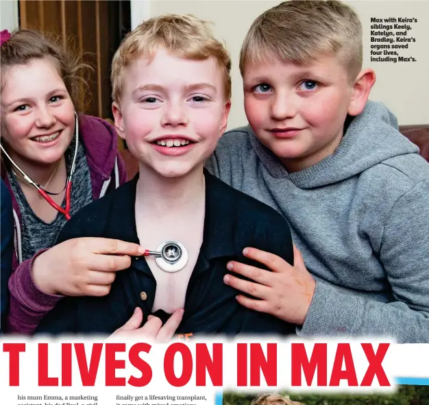  ??  ?? Max with Keira’s siblings Keely, Katelyn, and Bradley. Keira’s organs saved four lives, including Max’s.