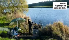  ??  ?? Head to Caythorpe for some big chub.