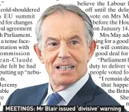  ??  ?? MEETINGS: Mr Blair issued ‘divisive’ warning