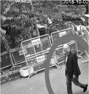  ?? PHOTO: AP/PTI ?? This image taken from CCTV video obtained by the Turkish broadcaste­r TRT World and made available on Sunday purportedl­y shows Saudi journalist Jamal Khashoggi entering the Saudi consulate in Istanbul on Oct 2