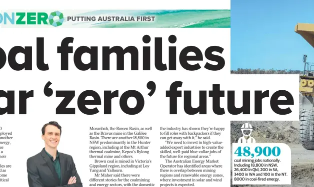  ?? ?? coal mining jobs nationally. Including 18,800 in NSW, 26,400 in Qld, 200 in SA, 3400 in WA and 100 in the NT. 8000 in coal-fired energy.