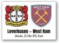  ?? ?? Leverkusen — West Ham (heute, 21 Uhr, RTL live)