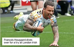  ?? ?? Francois Hougaard dives over for a try at London Irish