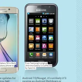  ??  ?? Even Samsung’s original 2010-era Galaxy S is affected by Spectre.